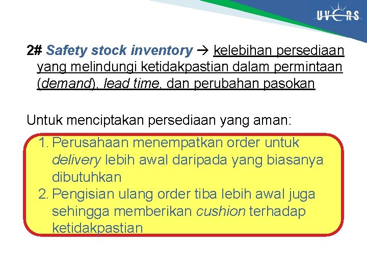 2# Safety stock inventory kelebihan persediaan yang melindungi ketidakpastian dalam permintaan (demand), lead time,