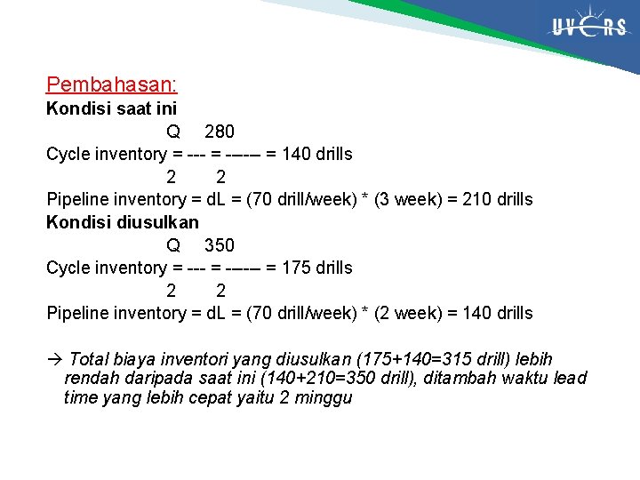 Pembahasan: Kondisi saat ini Q 280 Cycle inventory = ------ = 140 drills 2