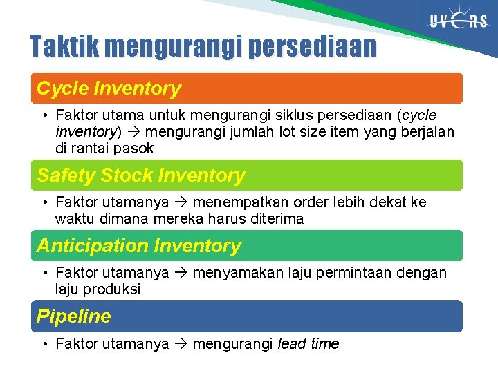 Taktik mengurangi persediaan Cycle Inventory • Faktor utama untuk mengurangi siklus persediaan (cycle inventory)