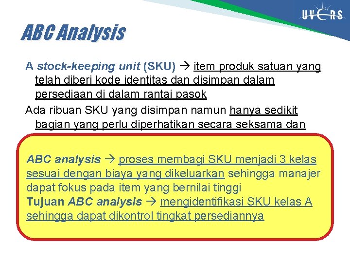 ABC Analysis A stock-keeping unit (SKU) item produk satuan yang telah diberi kode identitas