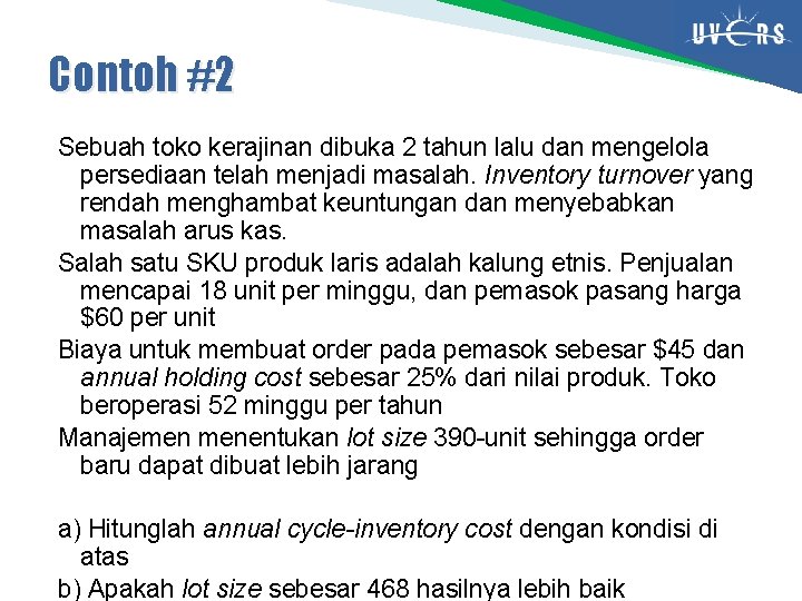 Contoh #2 Sebuah toko kerajinan dibuka 2 tahun lalu dan mengelola persediaan telah menjadi