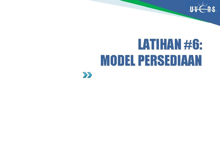 LATIHAN #6: MODEL PERSEDIAAN 