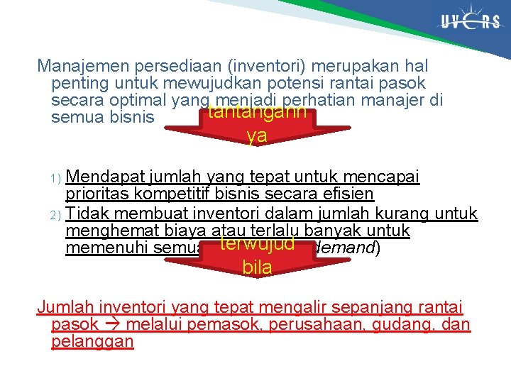 Manajemen persediaan (inventori) merupakan hal penting untuk mewujudkan potensi rantai pasok secara optimal yang