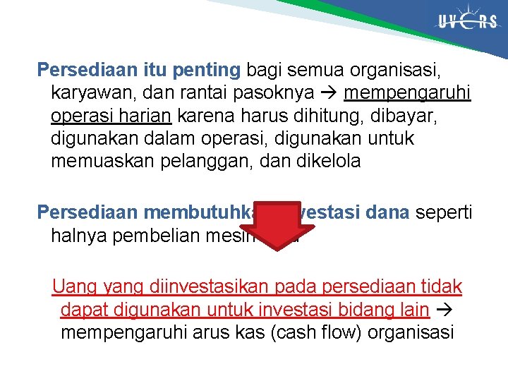 Persediaan itu penting bagi semua organisasi, karyawan, dan rantai pasoknya mempengaruhi operasi harian karena