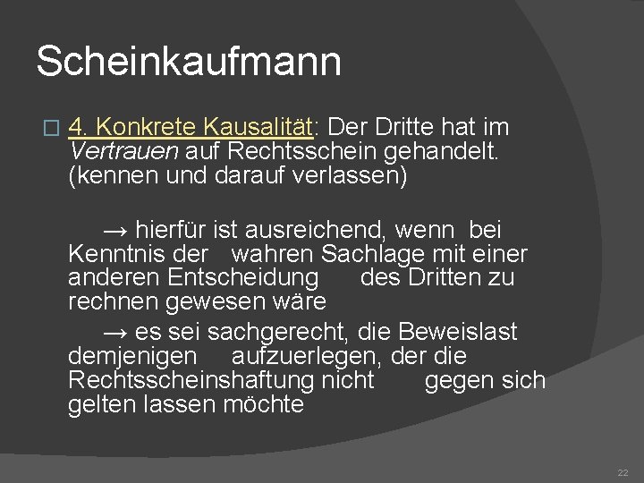 Scheinkaufmann � 4. Konkrete Kausalität: Der Dritte hat im Vertrauen auf Rechtsschein gehandelt. (kennen