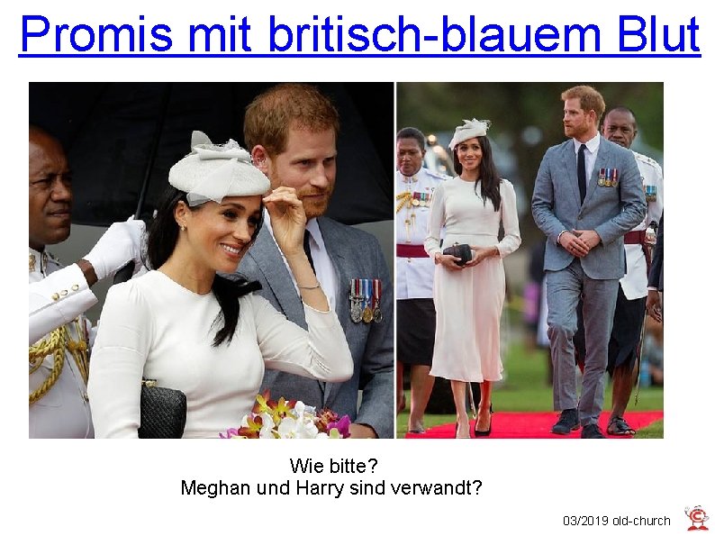 Promis mit britisch-blauem Blut Wie bitte? Meghan und Harry sind verwandt? 03/2019 old-church 