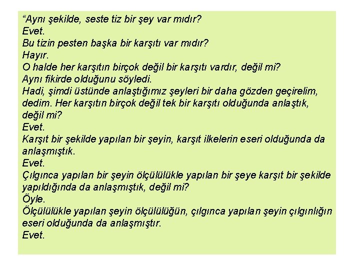 “Aynı şekilde, seste tiz bir şey var mıdır? Evet. Bu tizin pesten başka bir