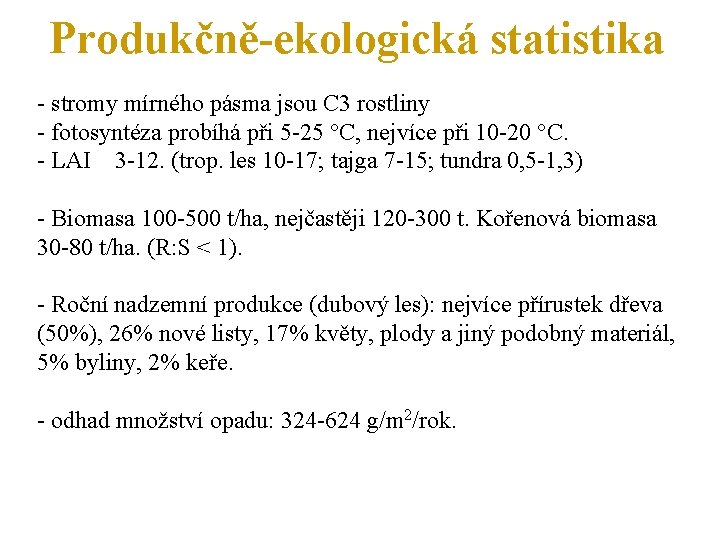 Produkčně-ekologická statistika - stromy mírného pásma jsou C 3 rostliny - fotosyntéza probíhá při