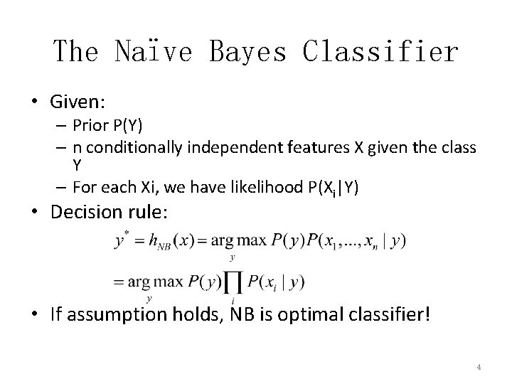 The Naïve Bayes Classifier • Given: – Prior P(Y) – n conditionally independent features
