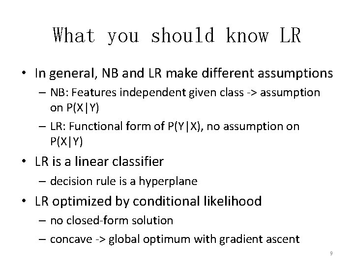 What you should know LR • In general, NB and LR make different assumptions