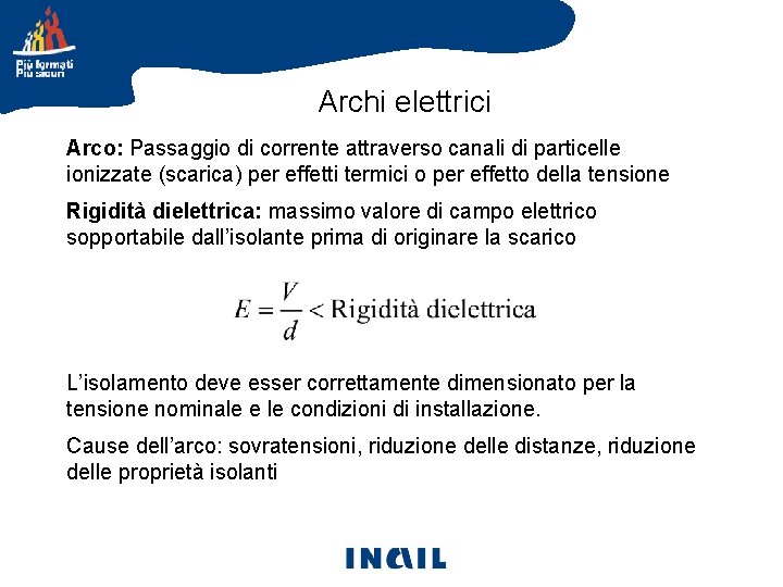 Archi elettrici Arco: Passaggio di corrente attraverso canali di particelle ionizzate (scarica) per effetti