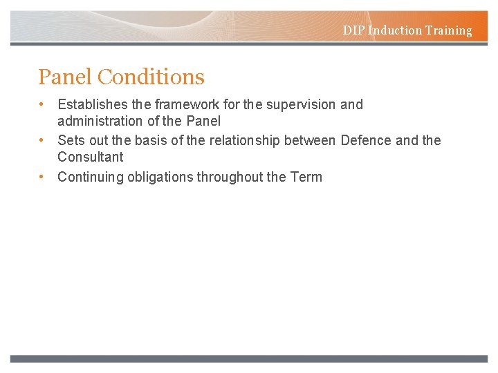 DIP Induction Training Panel Conditions • Establishes the framework for the supervision and administration
