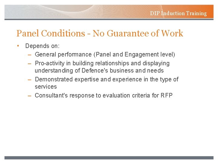 DIP Induction Training Panel Conditions - No Guarantee of Work • Depends on: –
