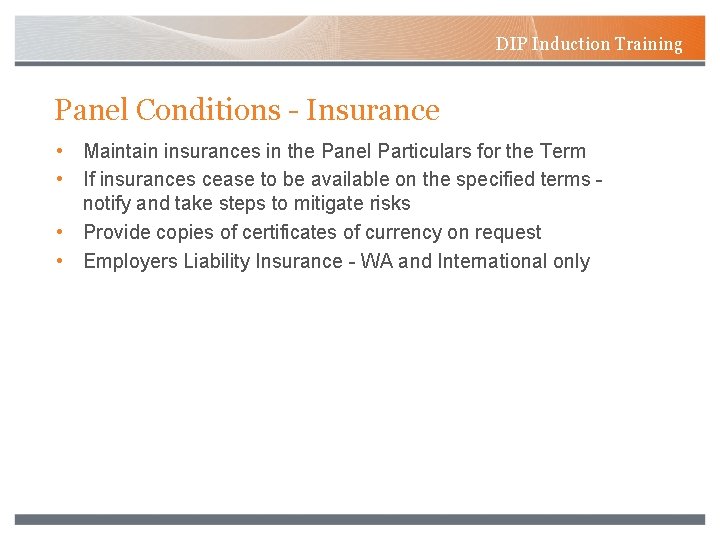 DIP Induction Training Panel Conditions - Insurance • Maintain insurances in the Panel Particulars