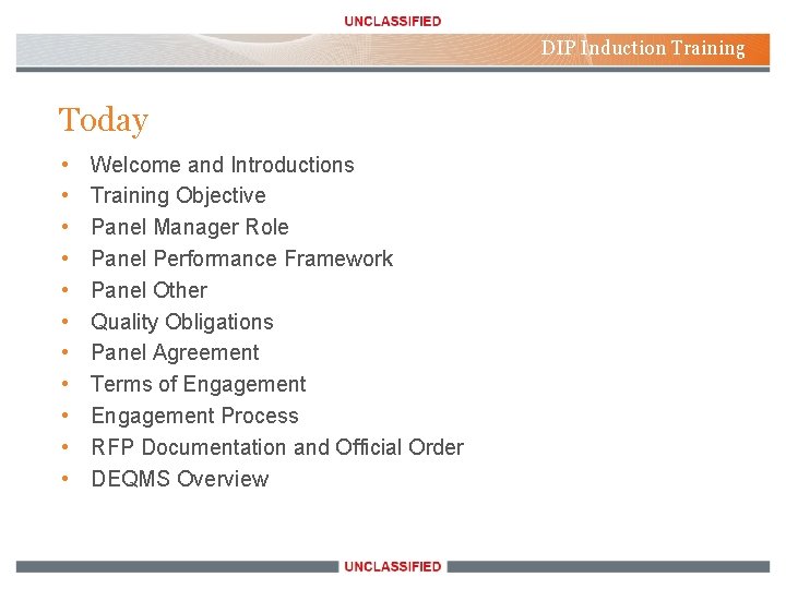 DIP Induction Training Today • • • Welcome and Introductions Training Objective Panel Manager