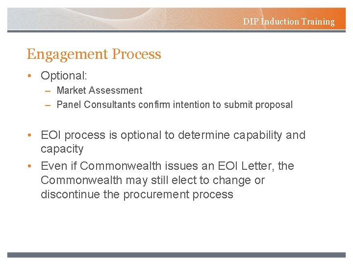 DIP Induction Training Engagement Process • Optional: – Market Assessment – Panel Consultants confirm