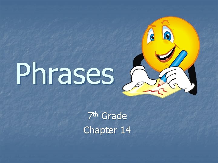 Phrases 7 th Grade Chapter 14 