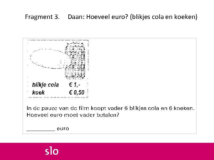 Fragment 3. Daan: Hoeveel euro? (blikjes cola en koeken) 