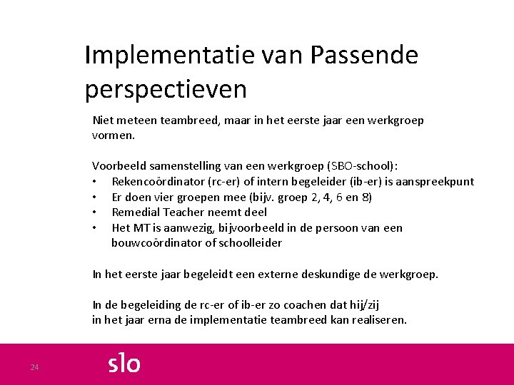 Implementatie van Passende perspectieven Niet meteen teambreed, maar in het eerste jaar een werkgroep