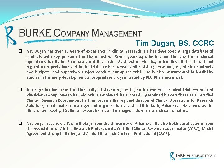 Tim Dugan, BS, CCRC � Mr. Dugan has over 11 years of experience in Tim Dugan, BS, CCRC � Mr. Dugan has over 11 years of experience in