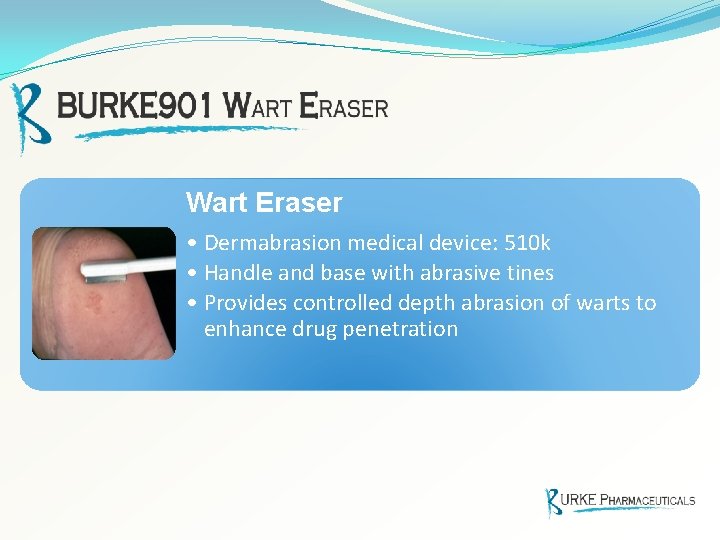 Wart Eraser • Dermabrasion medical device: 510 k • Handle and base with abrasive