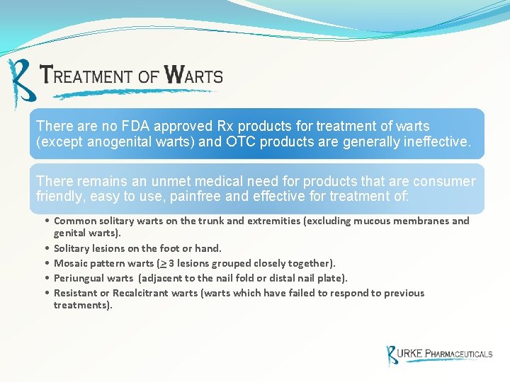 There are no FDA approved Rx products for treatment of warts (except anogenital warts)