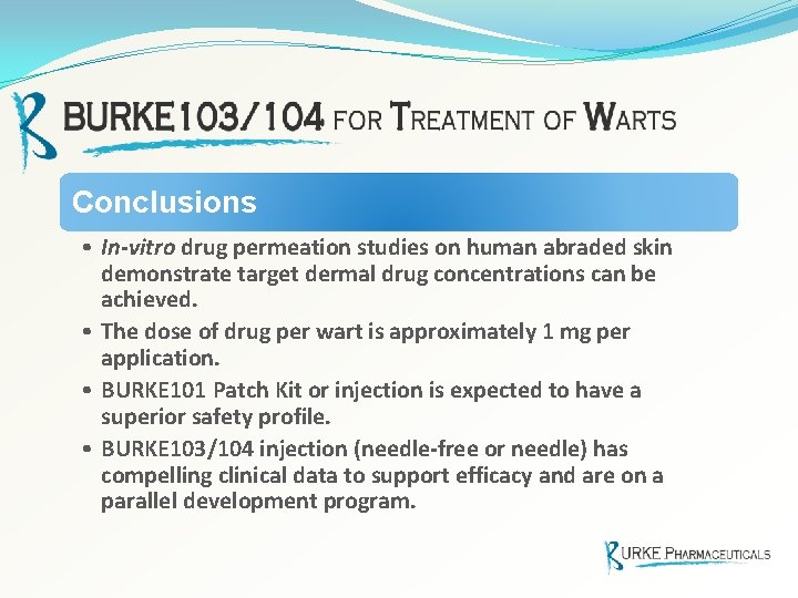 Conclusions • In-vitro drug permeation studies on human abraded skin demonstrate target dermal drug