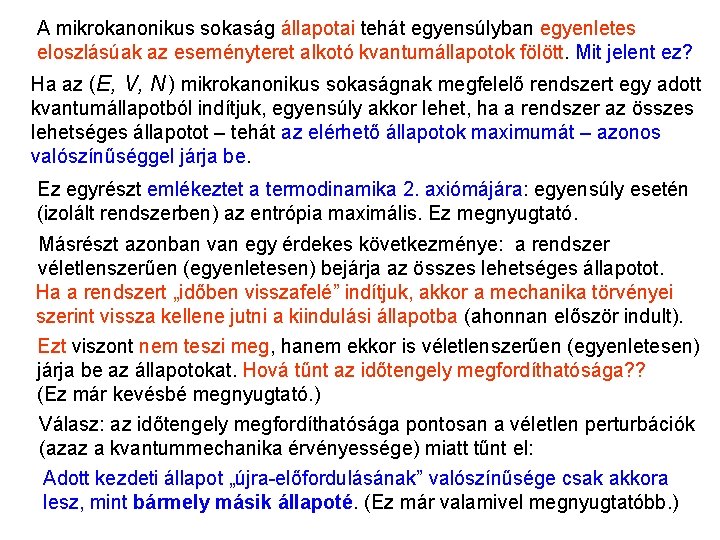 Az időtengely megfordíthatatlan A mikrokanonikus sokaság állapotai tehát egyensúlyban egyenletes eloszlásúak az eseményteret alkotó