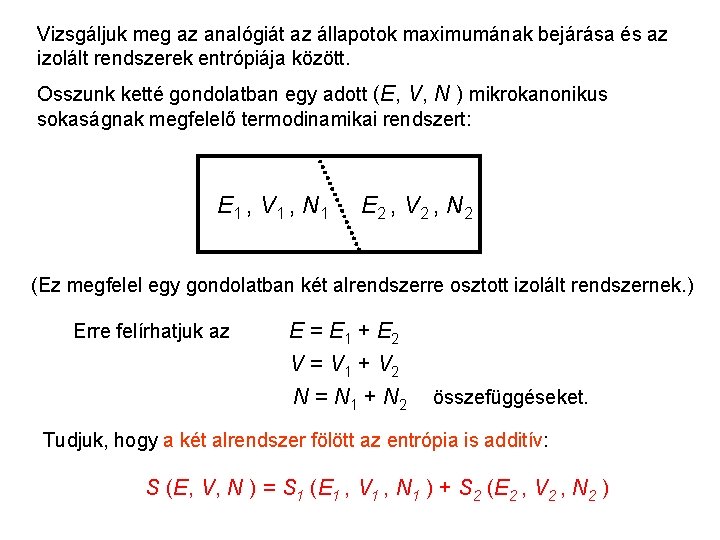 Mikrokanonikus entrópia 1 Vizsgáljuk meg az analógiát az állapotok maximumának bejárása és az izolált