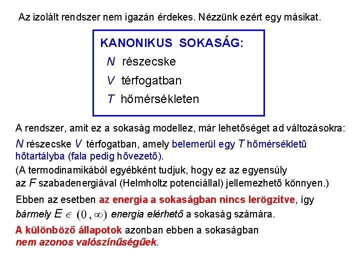 KANONIKUS SOKASÁG 1 Az izolált rendszer nem igazán érdekes. Nézzünk ezért egy másikat. KANONIKUS