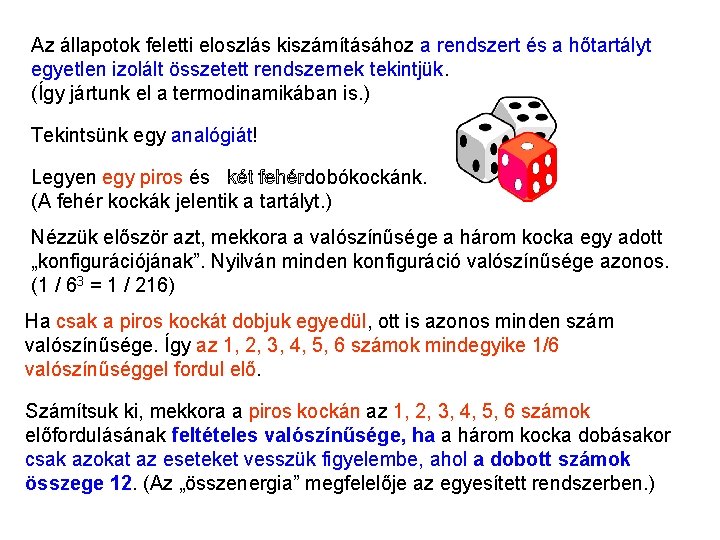 Kanonikus sokaság 2 Az állapotok feletti eloszlás kiszámításához a rendszert és a hőtartályt egyetlen