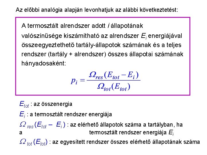 Kanonikus sokaság 4 Az előbbi analógia alapján levonhatjuk az alábbi következtetést: A termosztált alrendszer