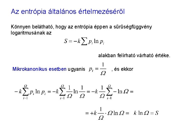 Az entrópia mint rendezetlenség 1 Az entrópia általános értelmezéséről Könnyen belátható, hogy az entrópia