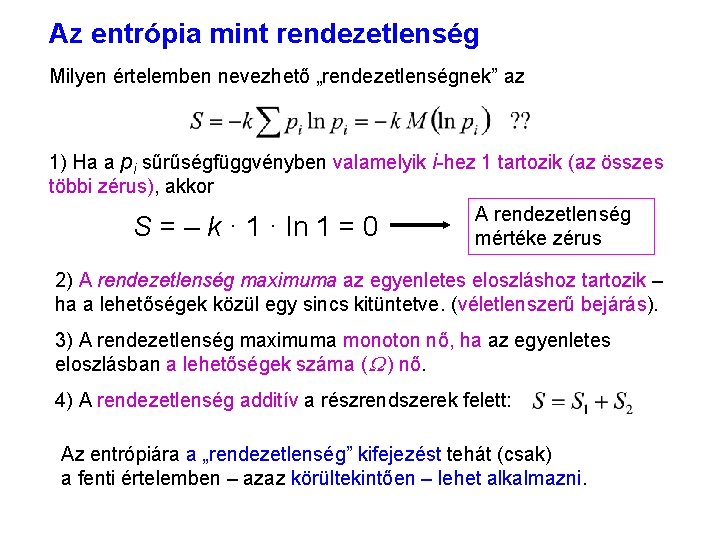 Az entrópia mint rendezetlenség 3 Milyen értelemben nevezhető „rendezetlenségnek” az 1) Ha a pi