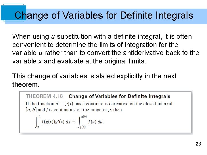 Change of Variables for Definite Integrals When using u-substitution with a definite integral, it