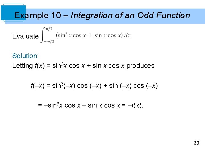 Example 10 – Integration of an Odd Function Evaluate Solution: Letting f(x) = sin