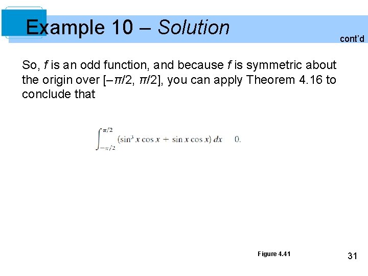 Example 10 – Solution cont’d So, f is an odd function, and because f