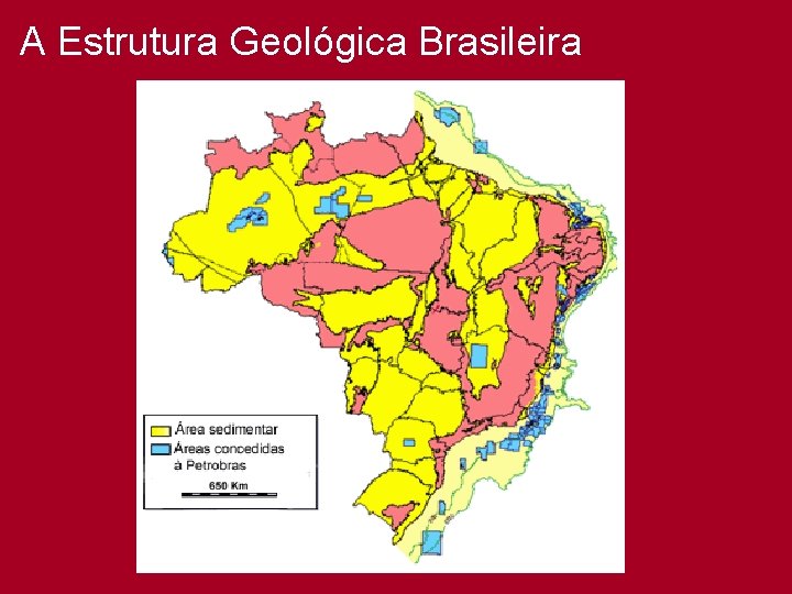 A Estrutura Geológica Brasileira 