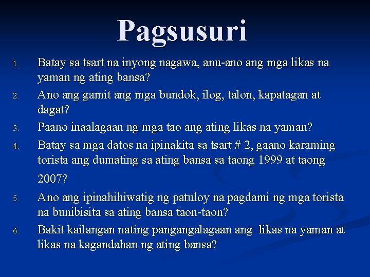 Pagsusuri 1. 2. 3. 4. 5. 6. Batay sa tsart na inyong nagawa, anu-ano