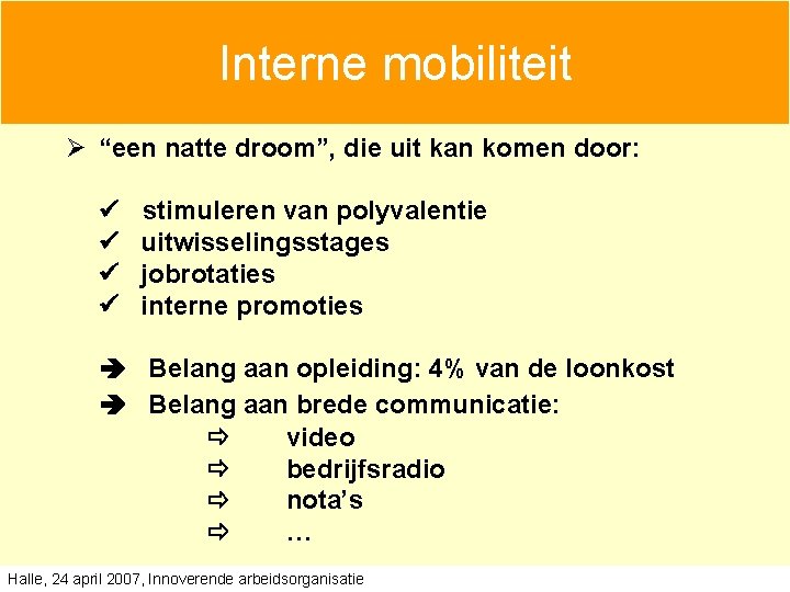 Interne mobiliteit Ø “een natte droom”, die uit kan komen door: stimuleren van polyvalentie Interne mobiliteit Ø “een natte droom”, die uit kan komen door: stimuleren van polyvalentie