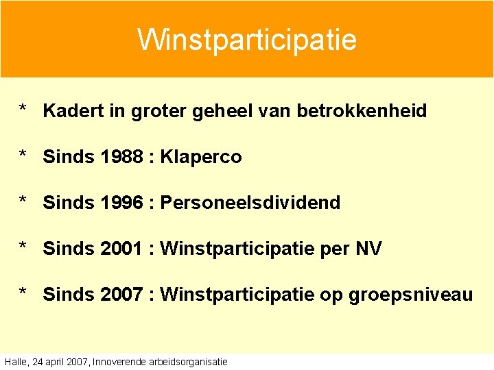 Winstparticipatie * Kadert in groter geheel van betrokkenheid * Sinds 1988 : Klaperco * Winstparticipatie * Kadert in groter geheel van betrokkenheid * Sinds 1988 : Klaperco *