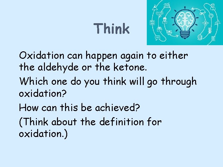 Think Oxidation can happen again to either the aldehyde or the ketone. Which one