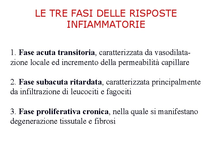 LE TRE FASI DELLE RISPOSTE INFIAMMATORIE 1. Fase acuta transitoria, caratterizzata da vasodilatazione locale