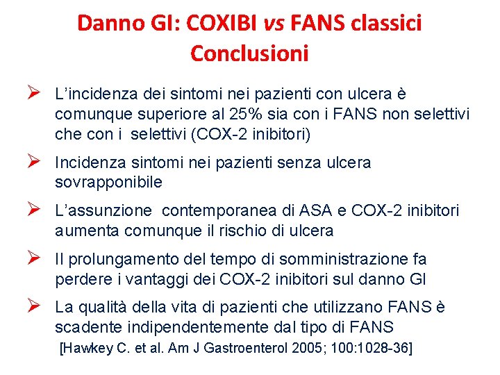 Danno GI: COXIBI vs FANS classici Conclusioni Ø L’incidenza dei sintomi nei pazienti con