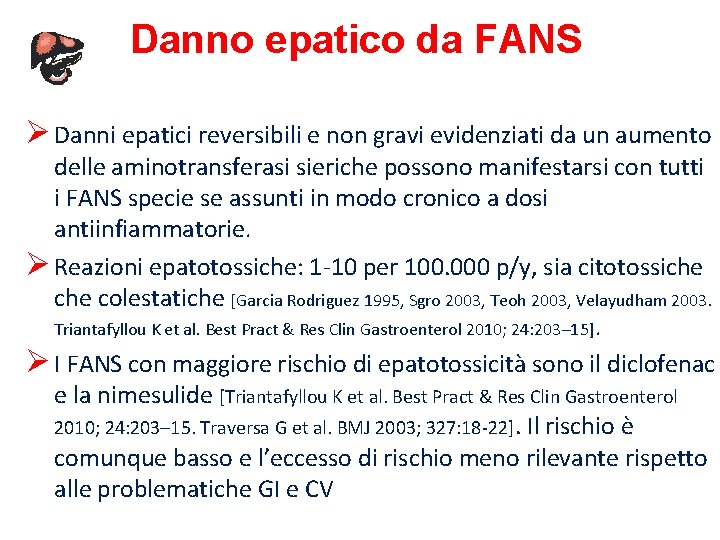 Danno epatico da FANS Ø Danni epatici reversibili e non gravi evidenziati da un