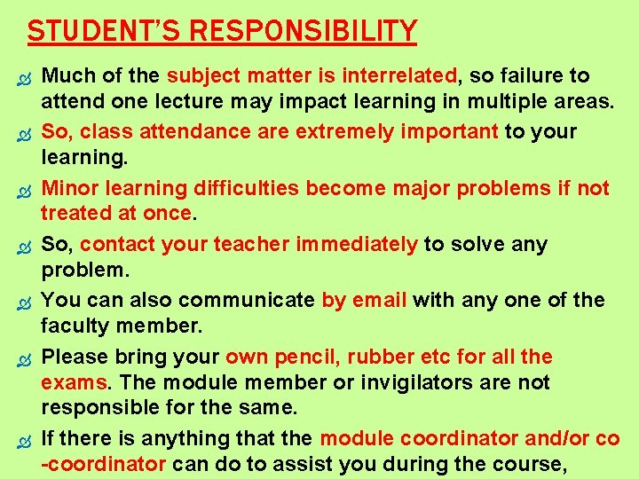 STUDENT’S RESPONSIBILITY Much of the subject matter is interrelated, so failure to attend one