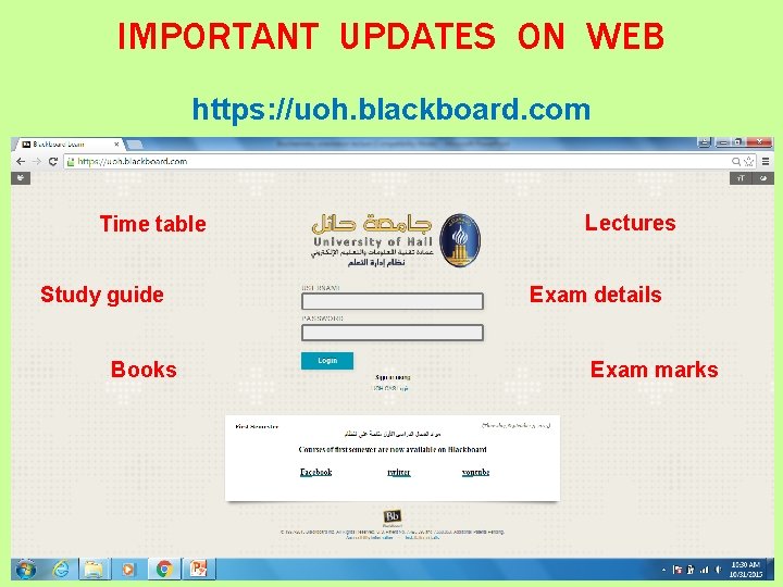 IMPORTANT UPDATES ON WEB https: //uoh. blackboard. com Time table Study guide Books Lectures