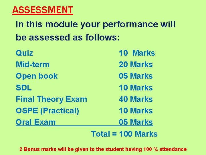 ASSESSMENT In this module your performance will be assessed as follows: Quiz 10 Marks