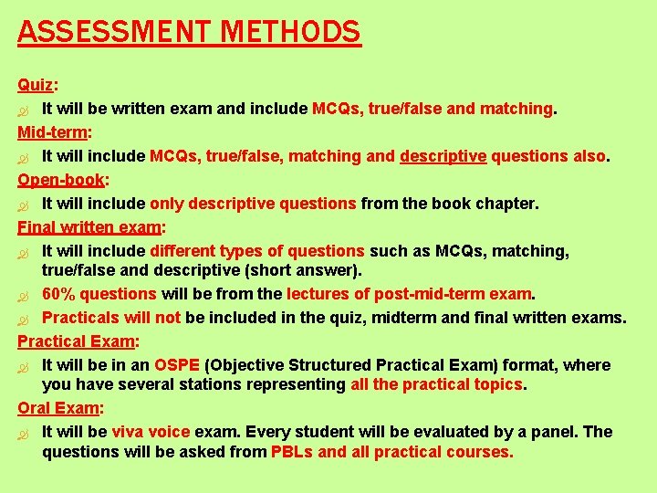 ASSESSMENT METHODS Quiz: It will be written exam and include MCQs, true/false and matching.