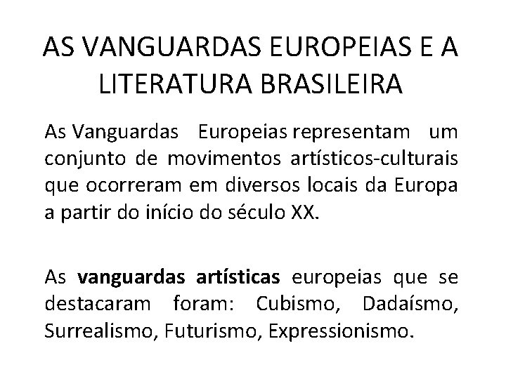 AS VANGUARDAS EUROPEIAS E A LITERATURA BRASILEIRA As Vanguardas Europeias representam um conjunto de